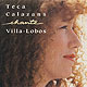 Teca Calazans chante Villa Lobos